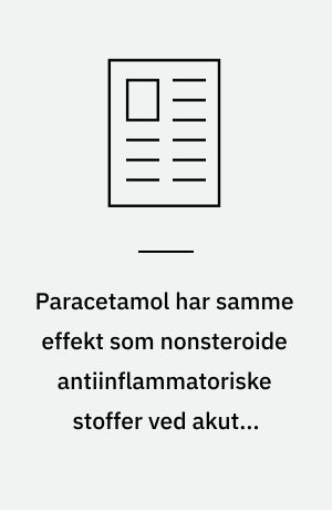 Paracetamol har samme effekt som nonsteroide antiinflammatoriske stoffer ved akutte skader i bevægeapparatet