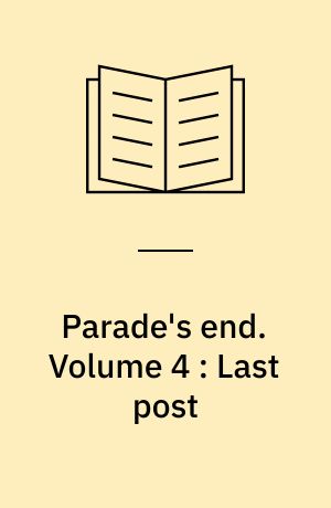 Parade's end : a novel. Volume 4 : Last post