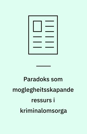 Paradoks som moglegheitsskapande ressurs i kriminalomsorga