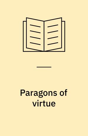 Paragons of virtue : in Chinese short stories during the cultural revolution