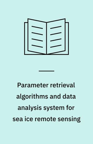 Parameter retrieval algorithms and data analysis system for sea ice remote sensing