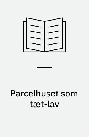 Parcelhuset som tæt-lav