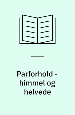 Parforhold - himmel og helvede