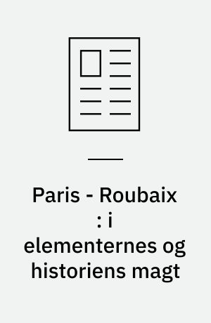 Paris - Roubaix : i elementernes og historiens magt