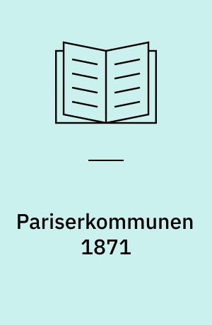 Pariserkommunen 1871 : et dokumentarium