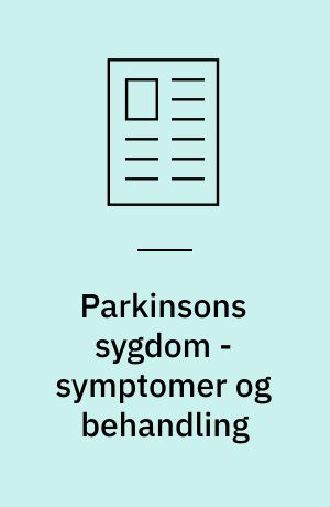Parkinsons sygdom - symptomer og behandling