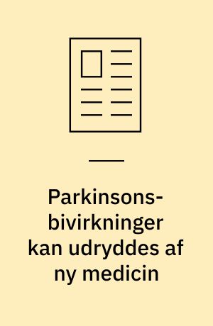 Parkinsons-bivirkninger kan udryddes af ny medicin