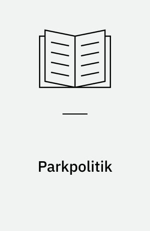Parkpolitik : boligområderne, byerne og det åbne land
