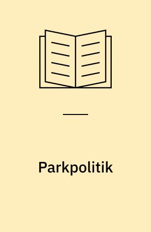 Parkpolitik : boligområderne, byerne og det åbne land