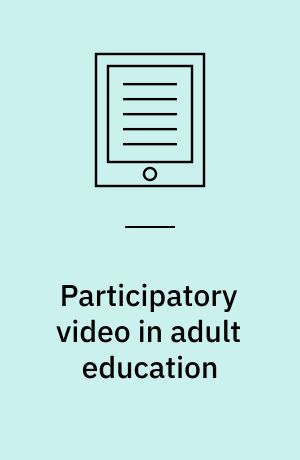 Participatory video in adult education : cultivating participatory culture in communities