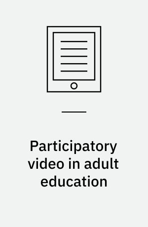 Participatory video in adult education : cultivating participatory culture in communities