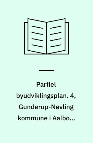 Partiel byudviklingsplan. 4, Gunderup-Nøvling kommune i Aalborg-egnens byudviklingsområde