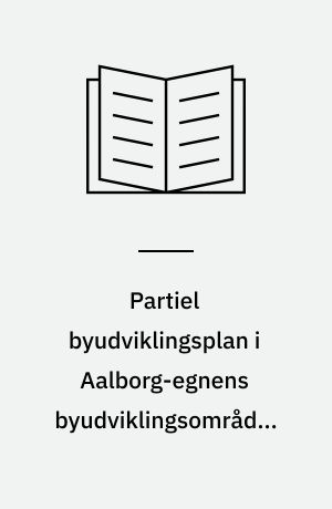 Partiel byudviklingsplan i Aalborg-egnens byudviklingsområde. Nørholm Kommune og Sønderholm Sogn i Sønderholm-Frejlev Kommune samt Egholm Kommune