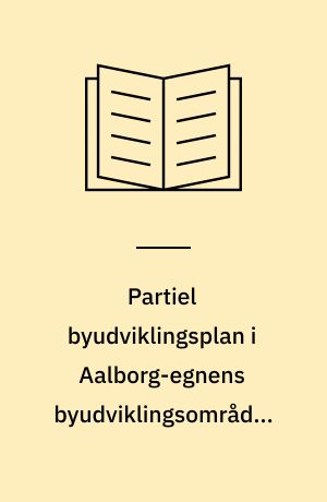 Partiel byudviklingsplan i Aalborg-egnens byudviklingsområde. Nørholm Kommune og Sønderholm Sogn i Sønderholm-Frejlev Kommune samt Egholm Kommune