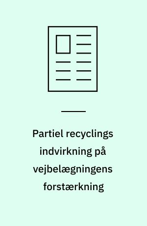 Partiel recyclings indvirkning på vejbelægningens forstærkning