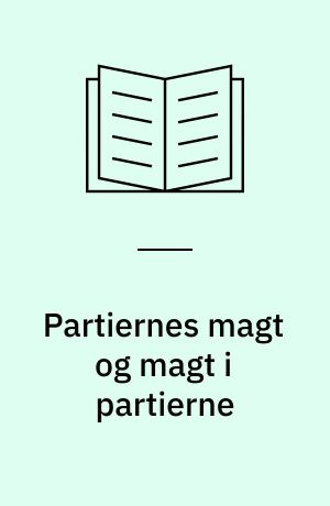 Partiernes magt og magt i partierne : en oversigt over forskningen
