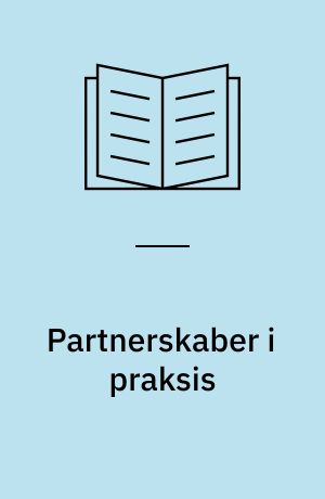 Partnerskaber i praksis : tre fortællinger om samarbejde mellem virksomhed og skole