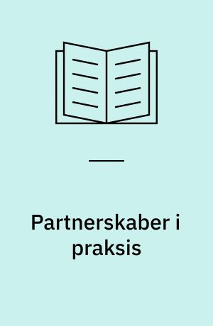 Partnerskaber i praksis : tre fortællinger om samarbejde mellem virksomhed og skole