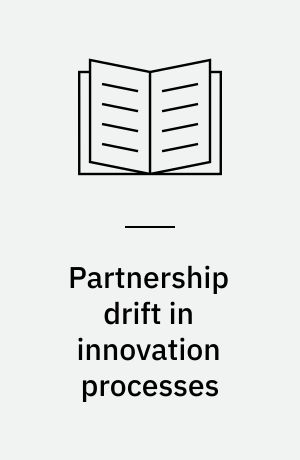 Partnership drift in innovation processes : a study of the Think City : a thesis submitted in fulfillment of the requirements for the degree of Doctor of Philosophy