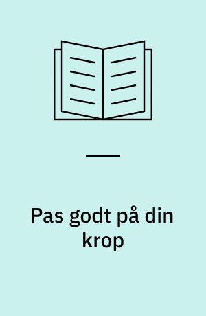 Pas godt på din krop : en håndbog om alder og livskvalitet
