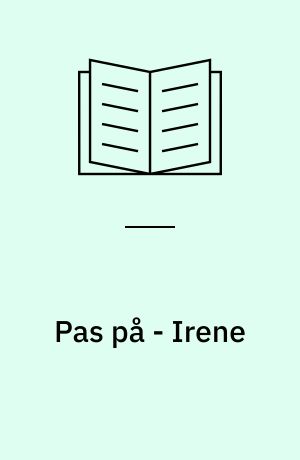 Pas på - Irene