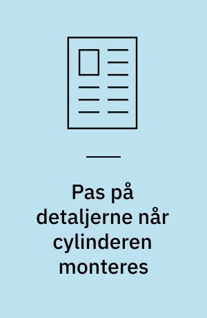 Pas på detaljerne når cylinderen monteres : funktion og levetid af hydraulikcylinderen er i høj grad bestemt af korrekt valg af montageløsning, hvoraf tre vigtige gennemgås