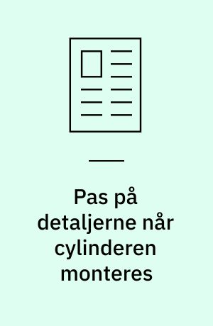 Pas på detaljerne når cylinderen monteres : funktion og levetid af hydraulikcylinderen er i høj grad bestemt af korrekt valg af montageløsning, hvoraf tre vigtige gennemgås