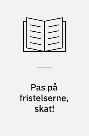 Pas på fristelserne, skat!