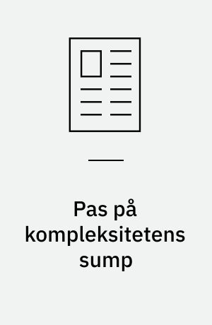Pas på kompleksitetens sump
