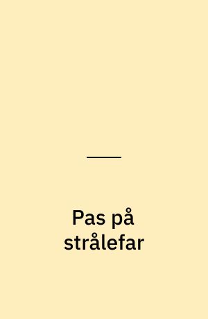 Pas på strålefar