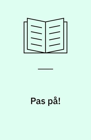 Pas på!