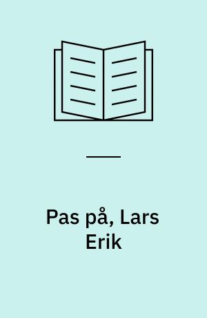 Pas på, Lars Erik