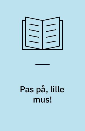 Pas på, lille mus!