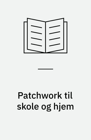 Patchwork til skole og hjem