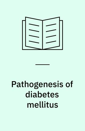 Pathogenesis of diabetes mellitus : proceedings of the 13. Nobel symposium, Stockholm, Sept. 1969