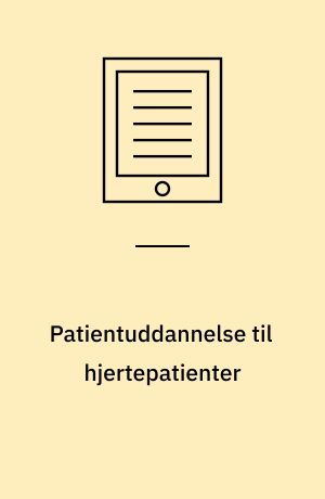 Patientuddannelse til hjertepatienter : en forundersøgelse med fokus på Region Midtjylland