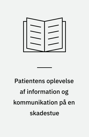 Patientens oplevelse af information og kommunikation på en skadestue