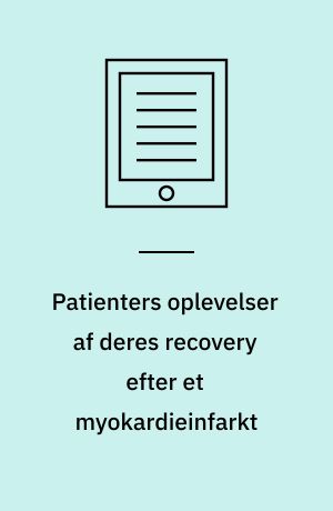 Patienters oplevelser af deres recovery efter et myokardieinfarkt : en kvalitativ metasyntese
