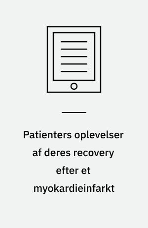 Patienters oplevelser af deres recovery efter et myokardieinfarkt : en kvalitativ metasyntese