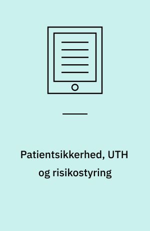 Patientsikkerhed, UTH og risikostyring : grundbog til sundhedsprofessionelle