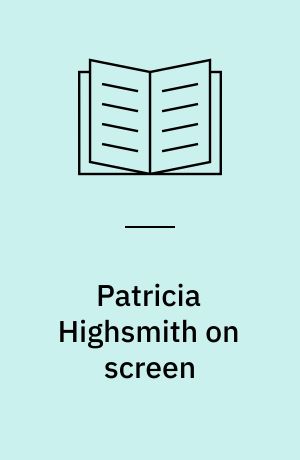 Patricia Highsmith on screen