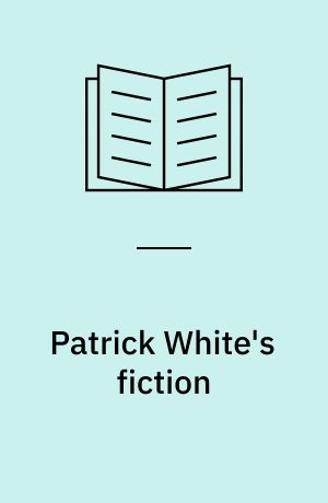 Patrick White's fiction : the paradox of fortunate failure