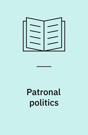 Patronal politics : Eurasian regime dynamics in comparative perspective