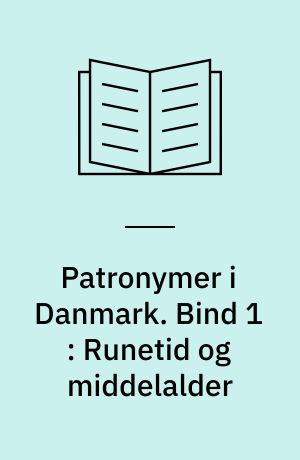 Patronymer i Danmark. Bind 1 : Runetid og middelalder