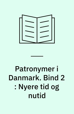 Patronymer i Danmark. Bind 2 : Nyere tid og nutid