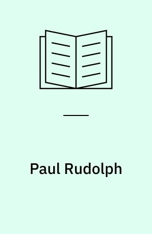 Paul Rudolph : inspiration and process in architecture