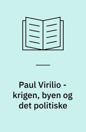 Paul Virilio - krigen, byen og det politiske