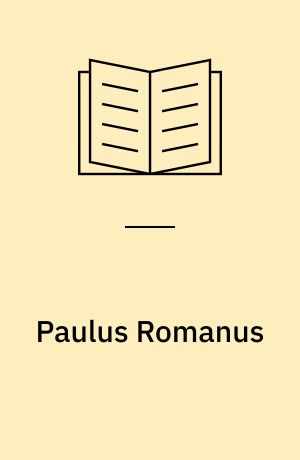 Paulus Romanus : et analytisk Bidrag til Romerbrevets ældste Historie