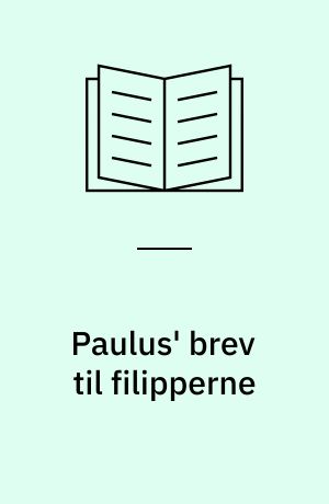 Paulus' brev til filipperne : en indledning og fortolkning