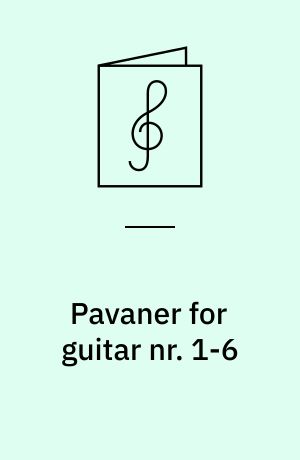 Pavaner for guitar nr. 1-6